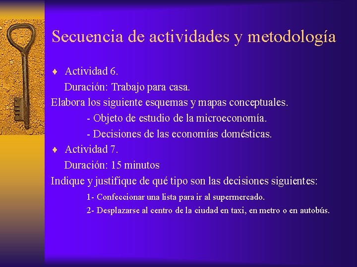 Secuencia de actividades y metodología ¨ Actividad 6. Duración: Trabajo para casa. Elabora los