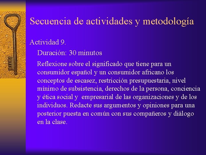 Secuencia de actividades y metodología Actividad 9. Duración: 30 minutos Reflexione sobre el significado