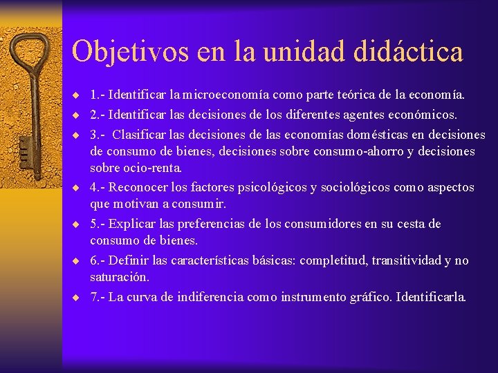 Objetivos en la unidad didáctica ¨ 1. - Identificar la microeconomía como parte teórica