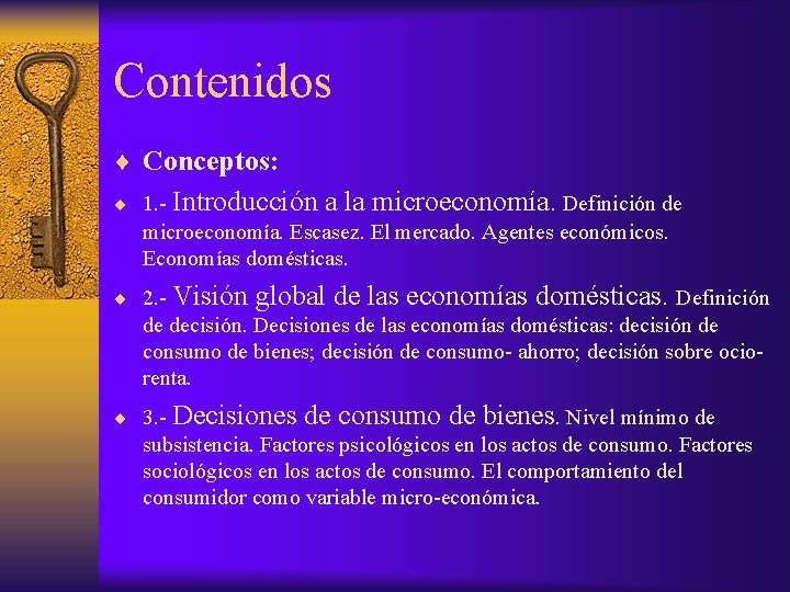 Contenidos ¨ Conceptos: ¨ 1. - Introducción a la microeconomía. Definición de microeconomía. Escasez.