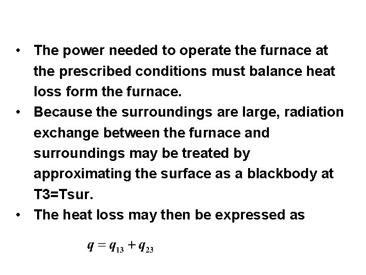  • The power needed to operate the furnace at the prescribed conditions must