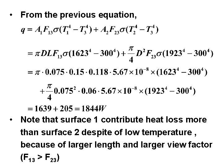  • From the previous equation, • Note that surface 1 contribute heat loss