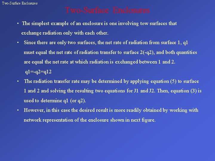 Two-Surface Enclosures • The simplest example of an enclosure is one involving tow surfaces