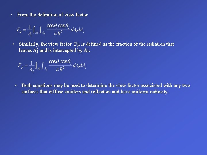  • From the definition of view factor • Similarly, the view factor Fji