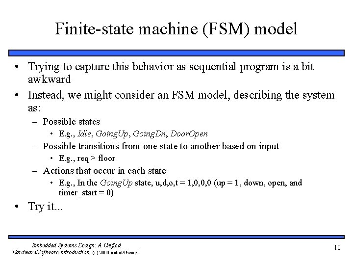 Finite-state machine (FSM) model • Trying to capture this behavior as sequential program is