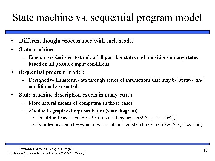 State machine vs. sequential program model • Different thought process used with each model