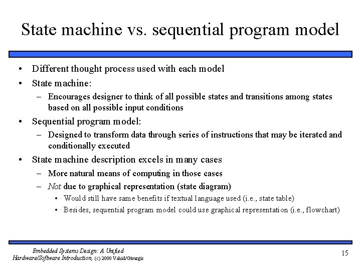 State machine vs. sequential program model • Different thought process used with each model