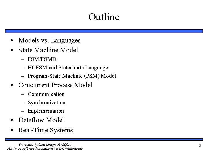 Outline • Models vs. Languages • State Machine Model – FSM/FSMD – HCFSM and