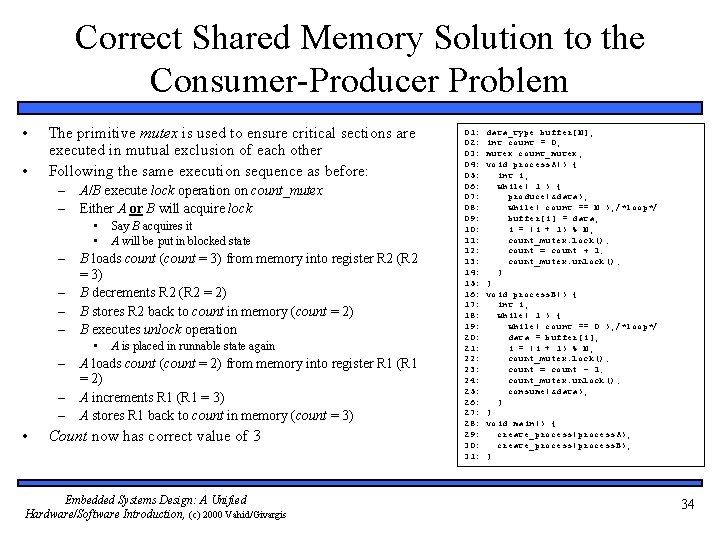 Correct Shared Memory Solution to the Consumer-Producer Problem • • The primitive mutex is