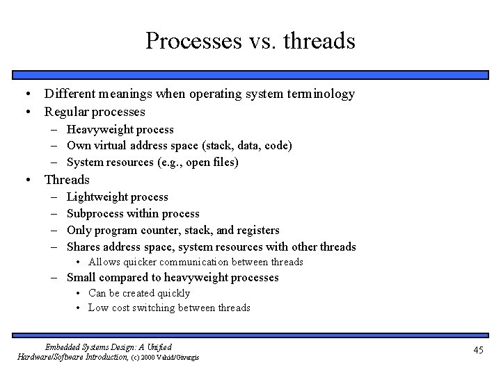 Processes vs. threads • Different meanings when operating system terminology • Regular processes –