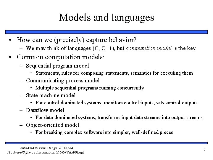 Models and languages • How can we (precisely) capture behavior? – We may think