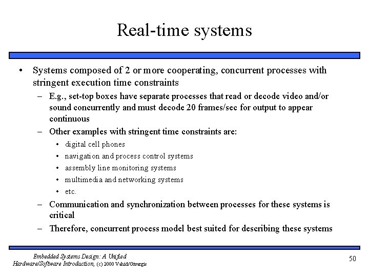 Real-time systems • Systems composed of 2 or more cooperating, concurrent processes with stringent