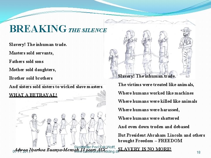 BREAKING THE SILENCE Slavery! The inhuman trade. Masters sold servants, Fathers sold sons Mother