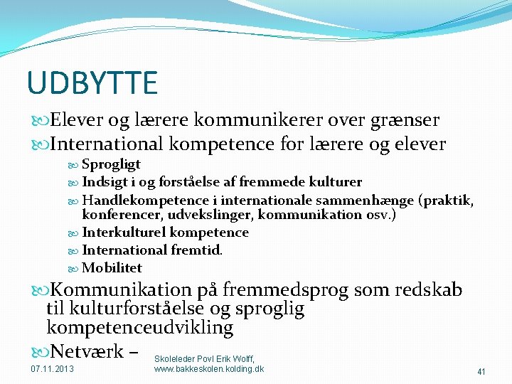 UDBYTTE Elever og lærere kommunikerer over grænser International kompetence for lærere og elever Sprogligt