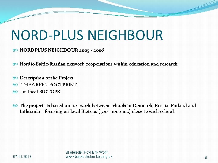 NORD-PLUS NEIGHBOUR NORDPLUS NEIGHBOUR 2005 - 2006 Nordic-Baltic-Russian network cooperations within education and research