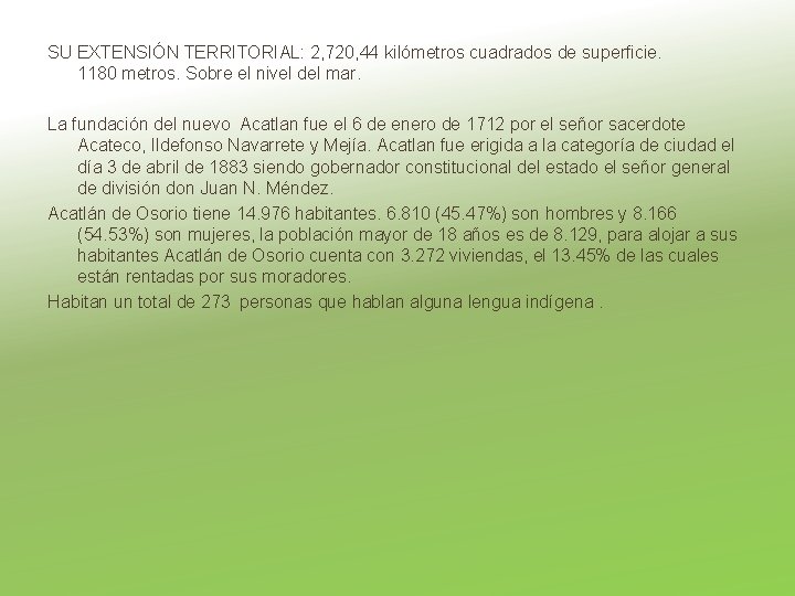 SU EXTENSIÓN TERRITORIAL: 2, 720, 44 kilómetros cuadrados de superficie. 1180 metros. Sobre el