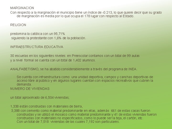 MARGINACION Con respecto a la marginación el municipio tiene un índice de -0. 213,