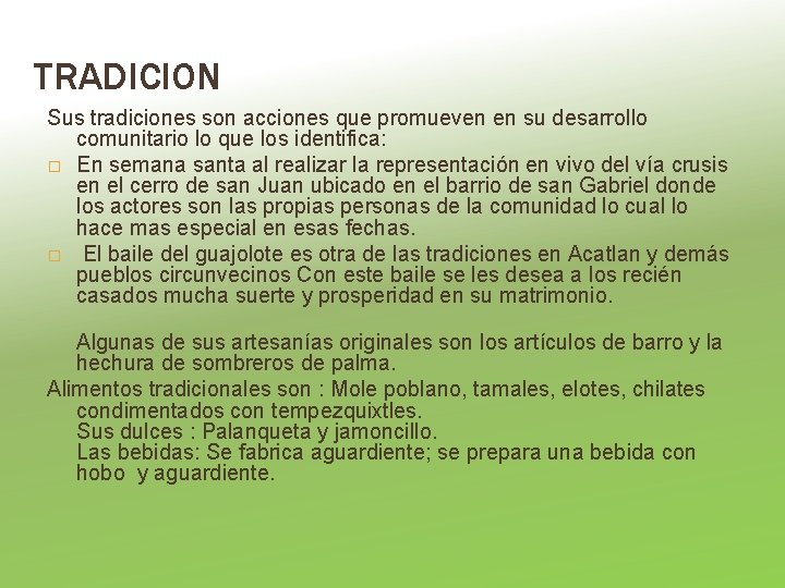 TRADICION Sus tradiciones son acciones que promueven en su desarrollo comunitario lo que los