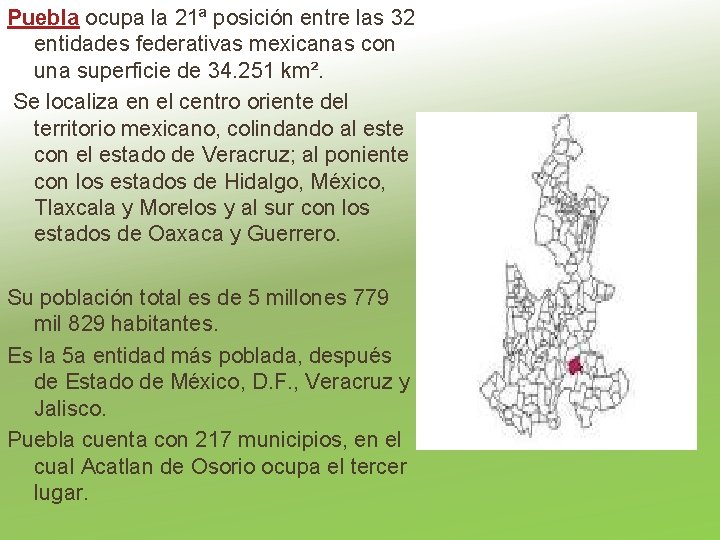 Puebla ocupa la 21ª posición entre las 32 entidades federativas mexicanas con una superficie