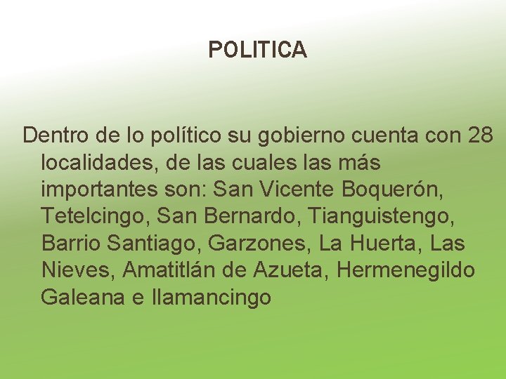 POLITICA Dentro de lo político su gobierno cuenta con 28 localidades, de las cuales