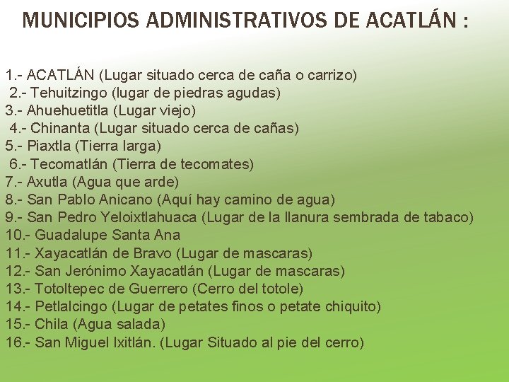 MUNICIPIOS ADMINISTRATIVOS DE ACATLÁN : 1. - ACATLÁN (Lugar situado cerca de caña o