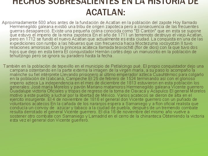 HECHOS SOBRESALIENTES EN LA HISTORIA DE ACATLAN: Aproximadamente 500 años antes de la fundación