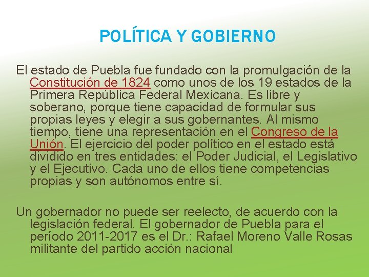 POLÍTICA Y GOBIERNO El estado de Puebla fue fundado con la promulgación de la