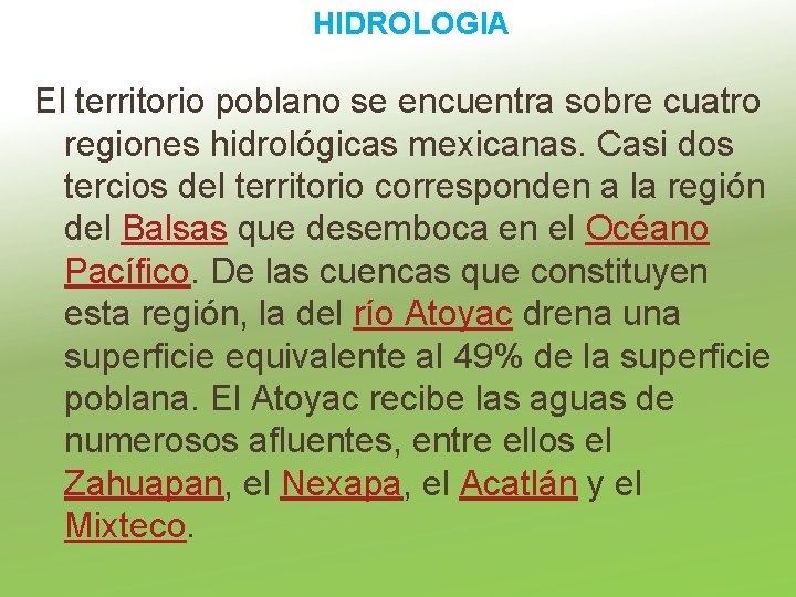 HIDROLOGIA El territorio poblano se encuentra sobre cuatro regiones hidrológicas mexicanas. Casi dos tercios