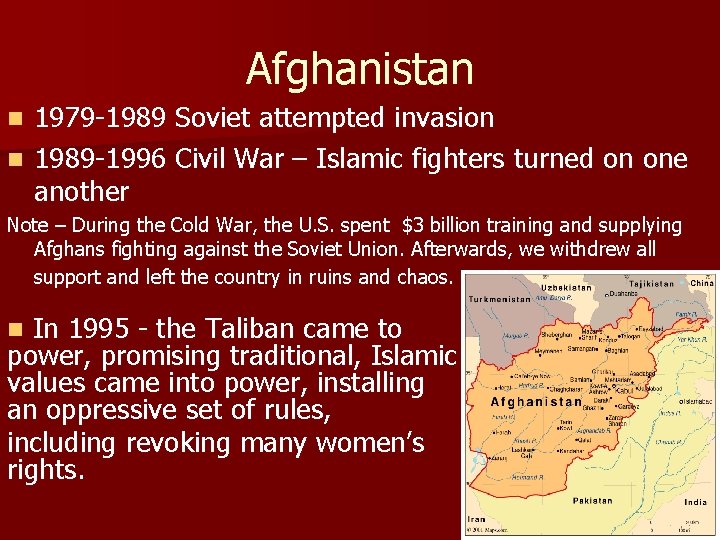 Afghanistan 1979 -1989 Soviet attempted invasion n 1989 -1996 Civil War – Islamic fighters