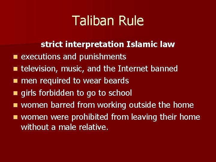 Taliban Rule n n n strict interpretation Islamic law executions and punishments television, music,