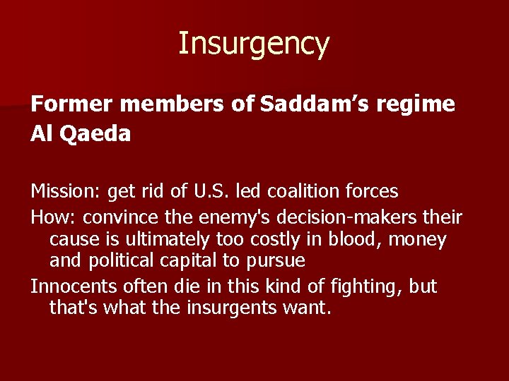 Insurgency Former members of Saddam’s regime Al Qaeda Mission: get rid of U. S.