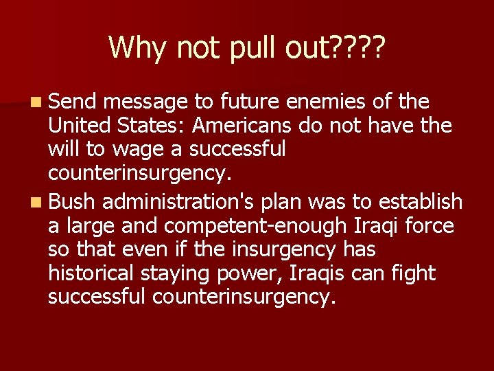 Why not pull out? ? n Send message to future enemies of the United