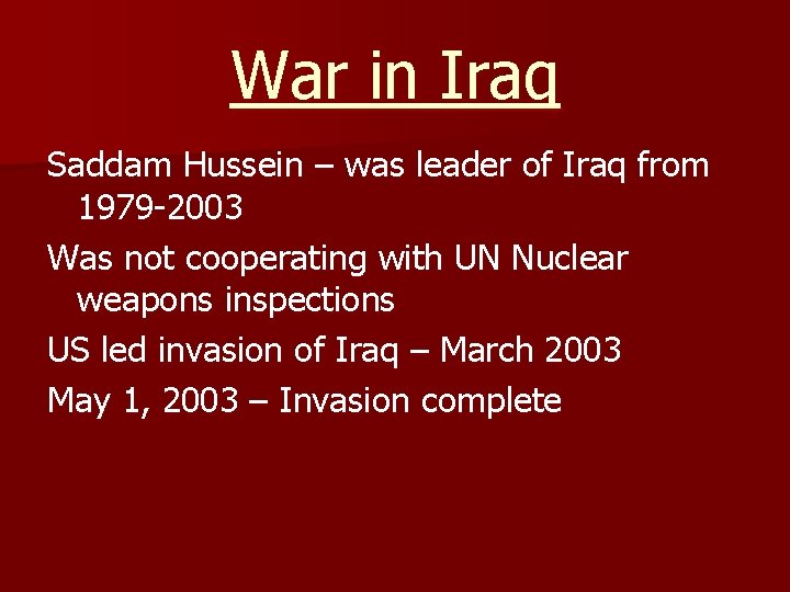 War in Iraq Saddam Hussein – was leader of Iraq from 1979 -2003 Was