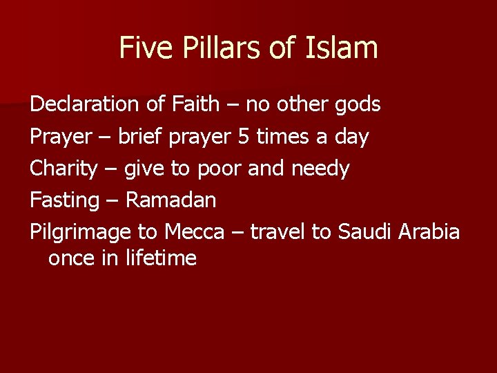 Five Pillars of Islam Declaration of Faith – no other gods Prayer – brief