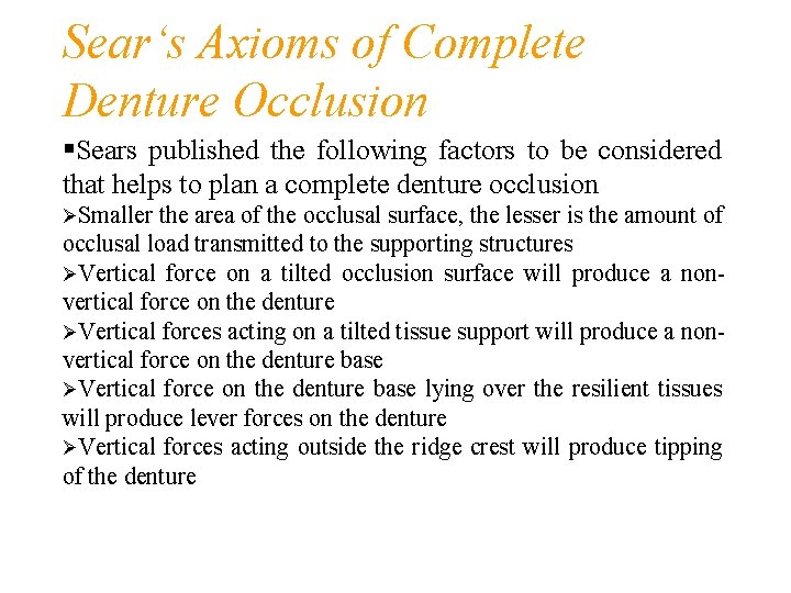 Sear‘s Axioms of Complete Denture Occlusion Sears published the following factors to be considered