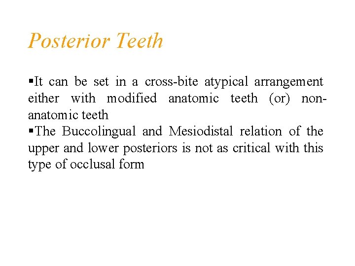 Posterior Teeth It can be set in a cross-bite atypical arrangement either with modified