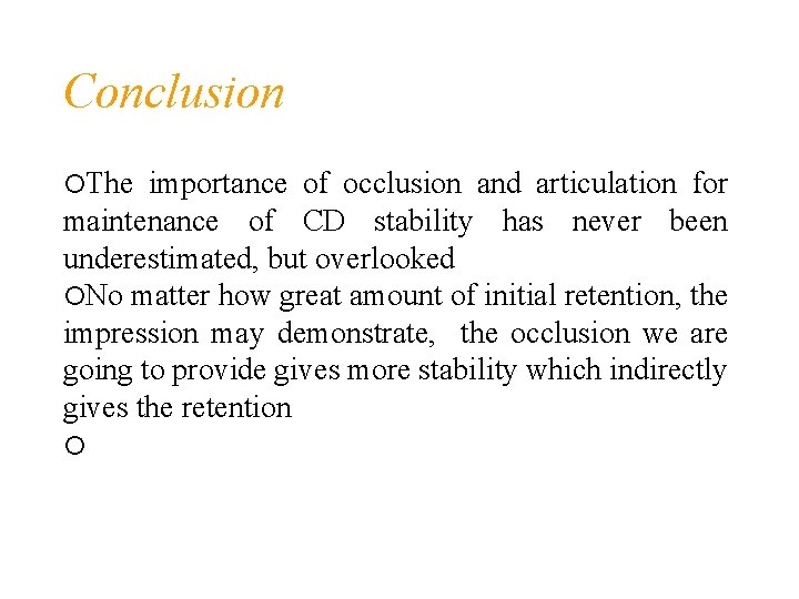 Conclusion The importance of occlusion and articulation for maintenance of CD stability has never