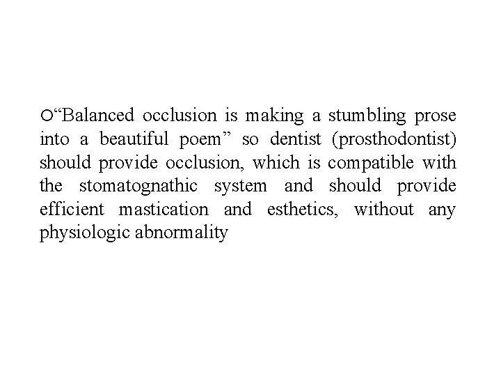  “Balanced occlusion is making a stumbling prose into a beautiful poem” so dentist