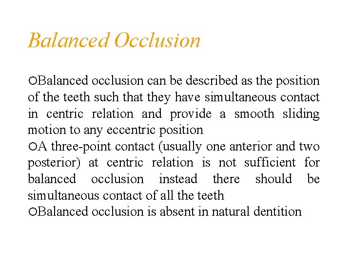 Balanced Occlusion Balanced occlusion can be described as the position of the teeth such