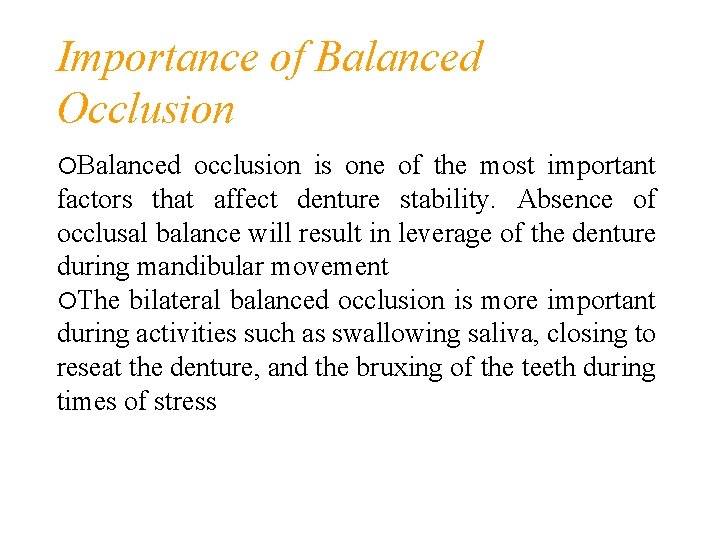 Importance of Balanced Occlusion Balanced occlusion is one of the most important factors that