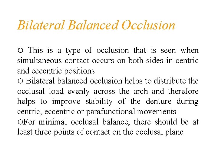 Bilateral Balanced Occlusion This is a type of occlusion that is seen when simultaneous