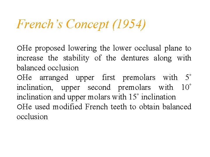 French’s Concept (1954) He proposed lowering the lower occlusal plane to increase the stability