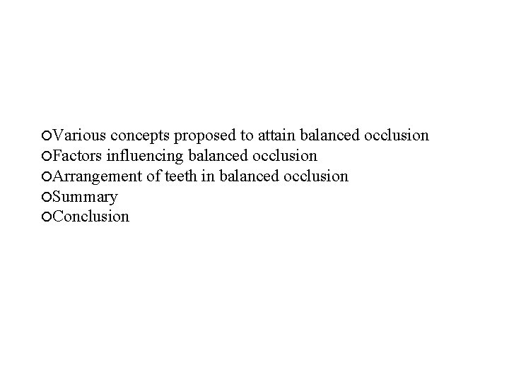  Various concepts proposed to attain balanced occlusion Factors influencing balanced occlusion Arrangement of