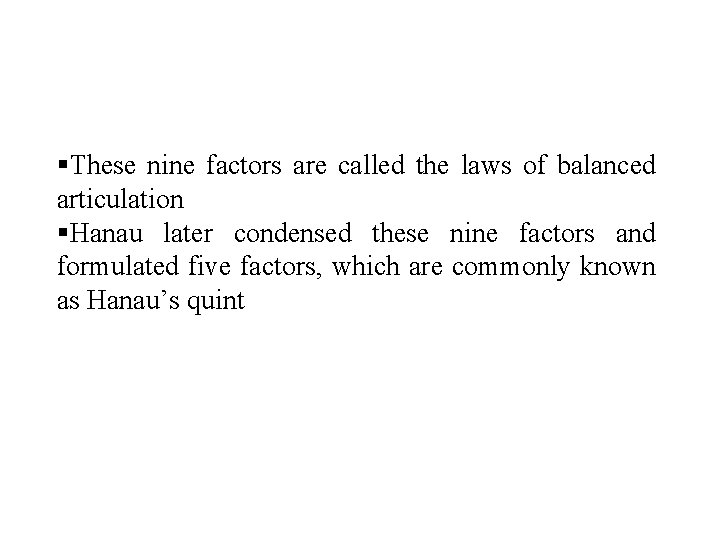  These nine factors are called the laws of balanced articulation Hanau later condensed