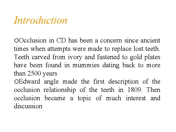 Introduction Occlusion in CD has been a concern since ancient times when attempts were