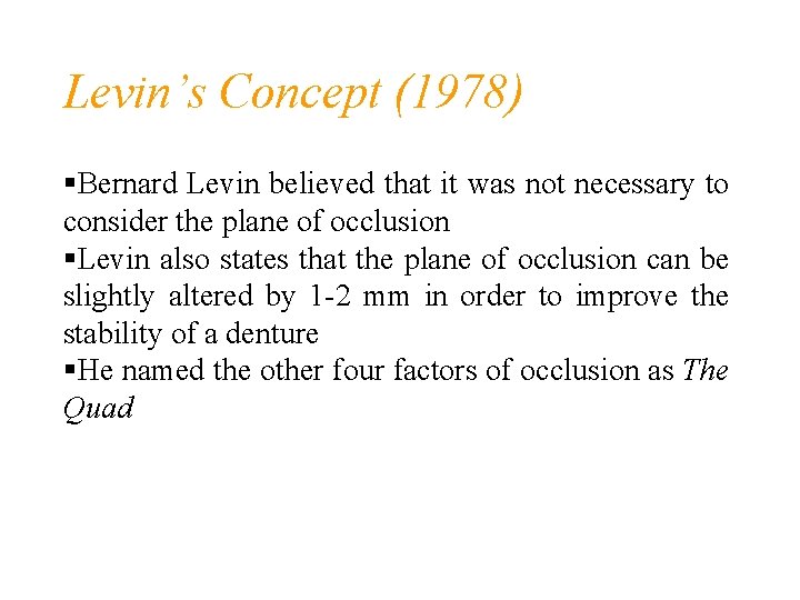 Levin’s Concept (1978) Bernard Levin believed that it was not necessary to consider the