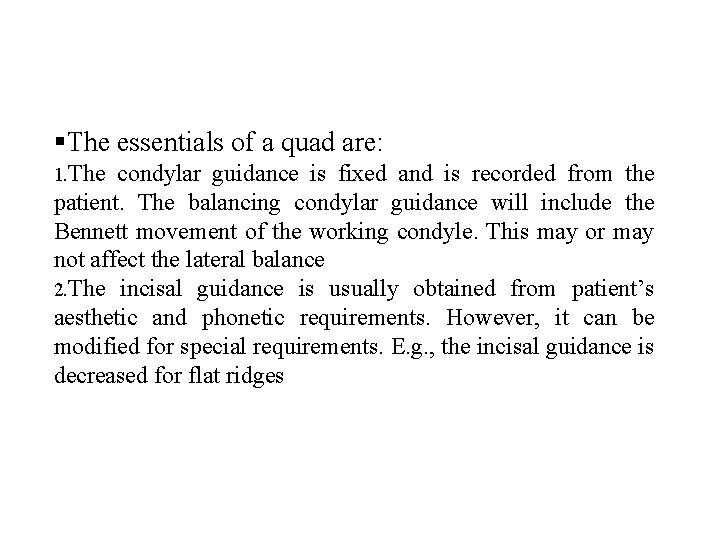  The essentials of a quad are: 1. The condylar guidance is fixed and