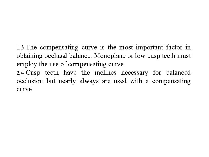 1. 3. The compensating curve is the most important factor in obtaining occlusal balance.