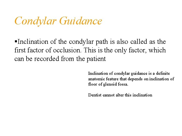 Condylar Guidance Inclination of the condylar path is also called as the first factor