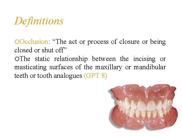 Definitions Occlusion: “The act or process of closure or being closed or shut off”